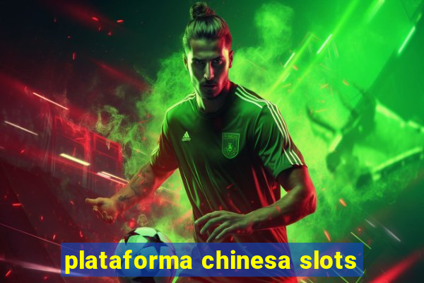 plataforma chinesa slots